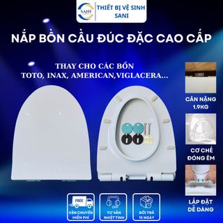 NẮP BỒN CẦU ĐÚC ĐẶC RƠI ÊM THAY THẾ CHO BỒN TOTO, INAX, AMERICAN, VIGLACERA...
