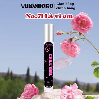 No.71 Là vì em Chill Girl - Nước hoa nữ 10ml - 30ml siêu hot hit - Tarohoko