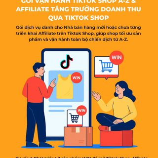 1. Gói Vận Hành TikTok A-Z & Affiliate Tăng Trưởng Doanh Thu Qua TikTok