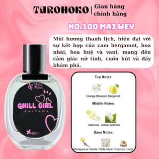 No.100 Mai Wey Chill Girl - Nước hoa nữ 10ml - 30ml siêu hot hit - Tarohoko