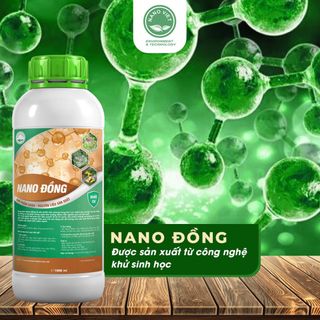 Dung Dịch NANO ĐỒNG Phòng Trừ Nấm Bệnh, Vi Khuẩn Có Hại Cho Cây Cảnh, Hoa Màu, Cây Ăn Trái 1L