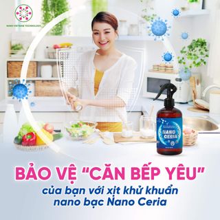 Dung dịch Nano Bạc Nano Ceria khử khuẩn, khử mùi, diệt nấm cho đồ dùng, không gian nhà cửa, vật dụng cá nhân