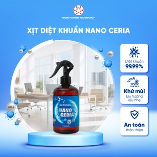 Dung dịch Nano Bạc Nano Ceria khử khuẩn, khử mùi, diệt nấm cho đồ dùng, không gian nhà cửa, vật dụng cá nhân