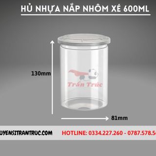 Hũ Nhựa PET Nắp Nhôm Xé 600ml