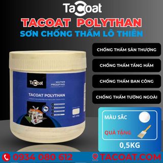 [0,5 KG] Chống Tia UV, Ẩm Mốc - Đàn Hồi, Che Phủ Tốt, Không Phai - Sơn Chống Thấm Lộ Thiên TACOAT POLYTHAN