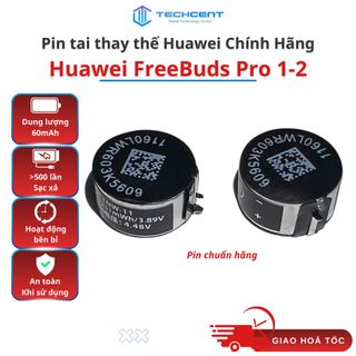Pin Thay Tai Huawei FreeBuds Pro 1 / Pro 2 Chính Hãng