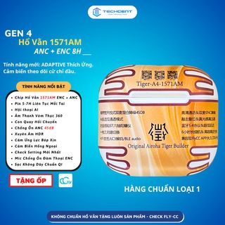Tai Nghe Gen 4 Hổ Vằn 1571AM ANC 45dB (Mới Ra Mắt)