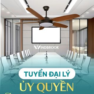 Windbrook hãng quạt đèn trần hàng đầu Việt Nam tìm đại lý, NPP trên toàn quốc