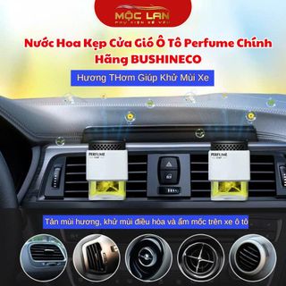 Nước hoa ô tô BUSHINECO cài cửa gió khử mùi xe, hương thơm mát chống say xe Nội Thất Nhựa
