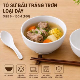 TÔ SỨ BẦU TRẮNG TRƠN LOẠI DÀY SIZE 6 - 15CM (T60)