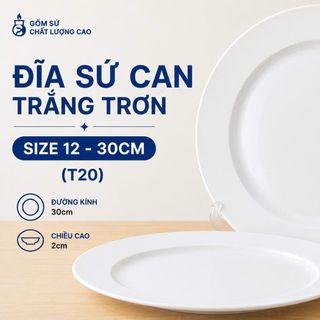 ĐĨA SỨ CẠN TRẮNG TRƠN SIZE 12 - 30CM (T20)