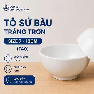 TÔ SỨ BẦU TRẮNG TRƠN LOẠI DÀY SIZE 7 - 18CM (T40)