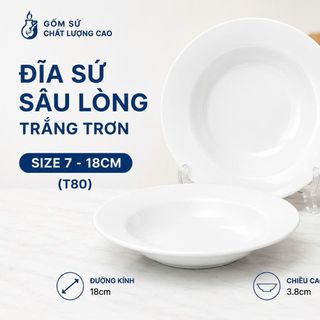 ĐĨA SỨ SÂU LÒNG TRẮNG TRƠN SIZE 7 - 18CM (T80)