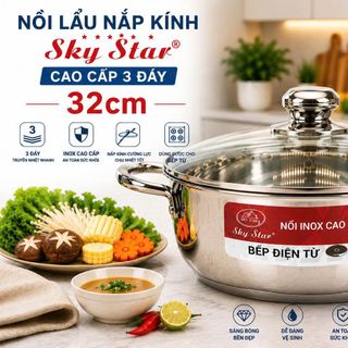 NỒI LẨU NẮP KÍNH 32cm CAO CẤP 3 ĐÁY SKY STAR