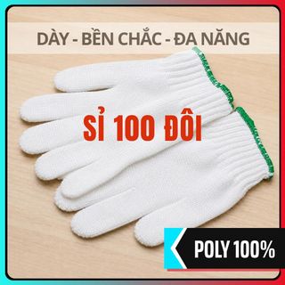 Combo 100 Đôi Găng Tay Polyster Trắng Dày Dặn Khó Rách Cho Cơ Khí - Đi Biển - Làm Vườn - POLY