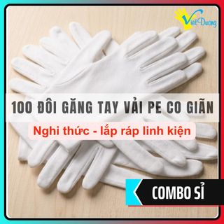 100 Đôi Găng Tay Vải PE Trắng Thun Việt Dương Co Giãn Thoáng Khí