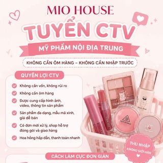 MIO HOUSE TUYỂN CTV 💄 MỸ PHẨM NỘI ĐỊA TRUNG – KHÔNG CẦN ÔM HÀNG