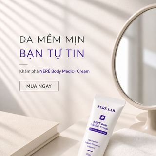 Kem Body Neré Lab Body Medic+ Cream 100g | Dưỡng Sáng Da - Đều Màu - Mờ Thâm - Cấp Ẩm | Niacinamide & Vitamin E