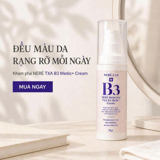 Kem Nám NERÉ Melaclear TXA B3 Medic+ Cream Hỗ Trợ Làm Sáng Da Đều Màu Cấp Ẩm 30g