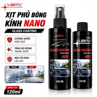 Xịt Phủ Bóng Kính Nano LIBITU 801E 120ml - Chống Nước Bảo Vệ Bề Mặt Kính, Loại Bỏ Màng Dầu