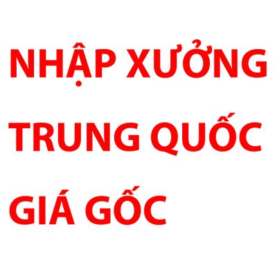 Nhập thẳng xưởng Trung Quốc