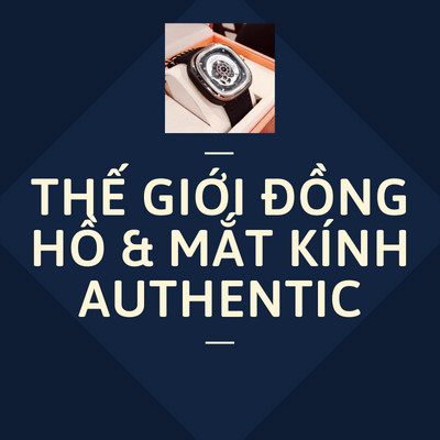 Thế Giới Đồng Hồ & Mắt Kính Authentic