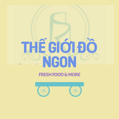 THẾ GIỚI ĐỒ NGON
