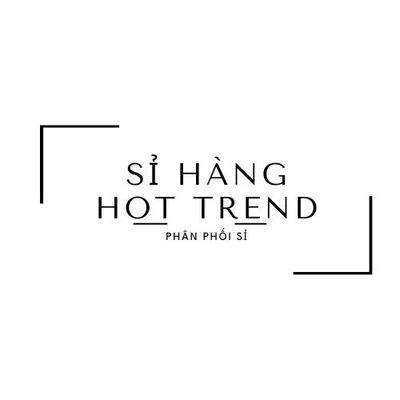 Sỉ Hàng Hot Trend
