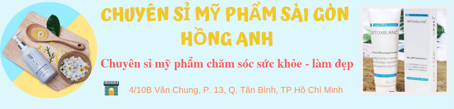 Chuyên Sỉ Mỹ phẩm Sài Gòn Hồng Anh