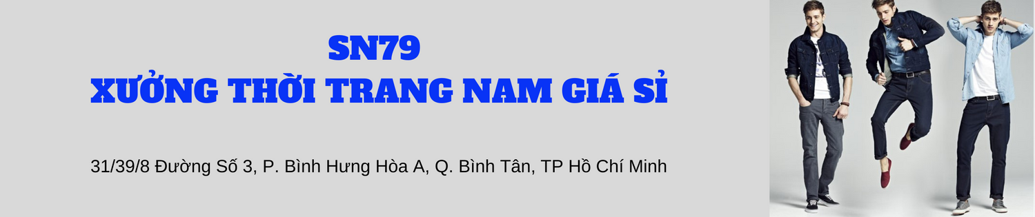 SN79 Xưởng Thời Trang Nam Giá Sỉ