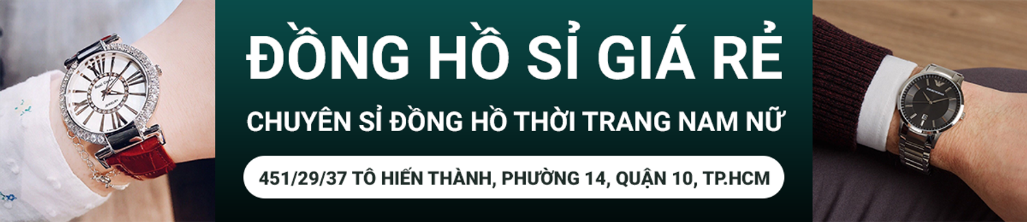 Xưởng Sỉ Đồng Hồ Cao Cấp