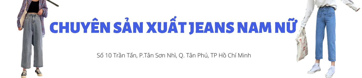 Chuyên Sản Xuất Jean Nam Nữ Theo Mẫu