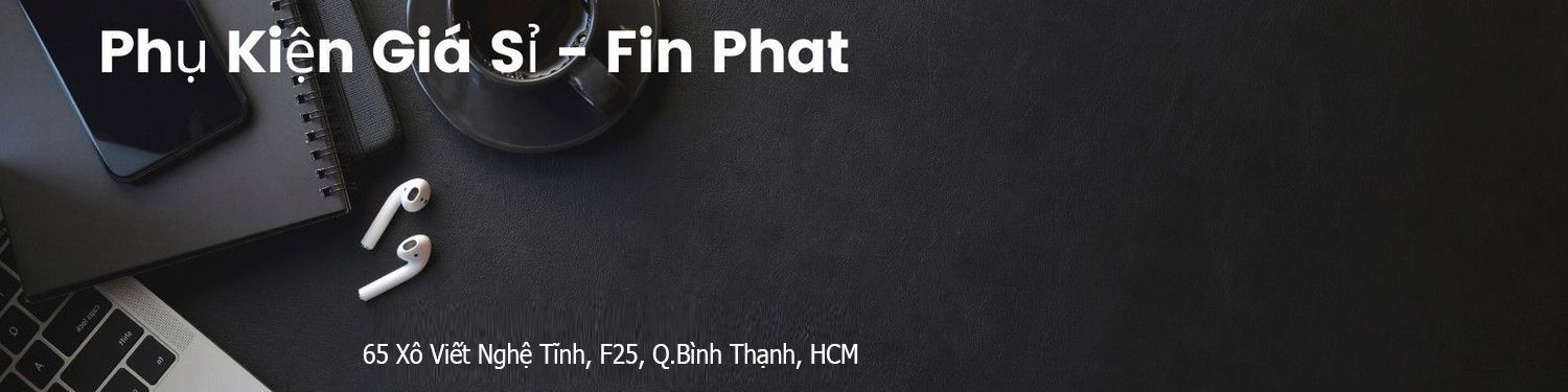 Phụ Kiện Giá Sỉ - Fin Phat