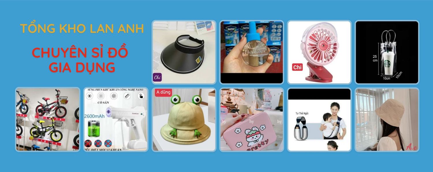 Tổng Kho Lan Anh Chuyên Sỉ Đồ Gia Dụng