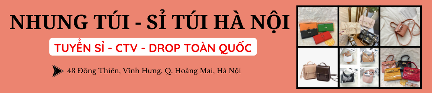 Nhung Túi - Sỉ Túi Hà Nội